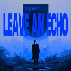 Leave an Echo (Stage Edit Extended)