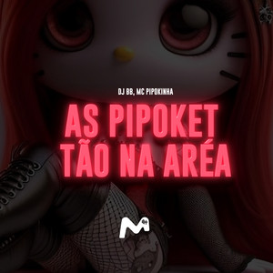 AS PIPOKET TÃO NA ARÉA (Explicit)