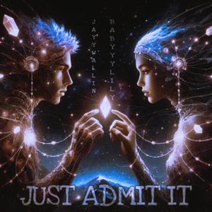 Just Admit It (Love&War) (feat. Jayywallin)