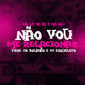 Não Vou me Relacionar (Explicit)