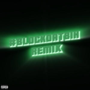 #BLOCKDATBIH (feat. Skae) [Remix] [Explicit]