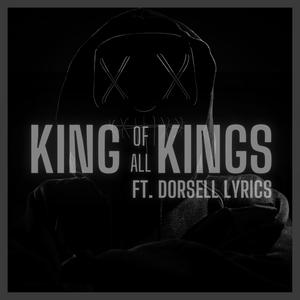 King Of All Kings (feat. Dorsell Lyrics) (Explicit)