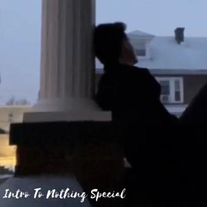 Intro To Nothing Special (Explicit)