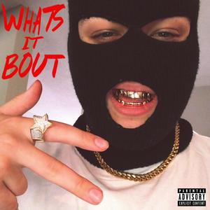 What's It Bout (Explicit)