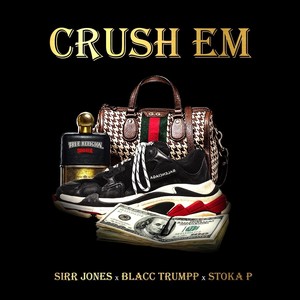 Crush 'Em (feat. Blacc Trumpp & Stoka P) [Explicit]