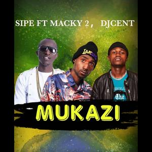 MUKAZI (feat. MACKY 2 & DJCENT)