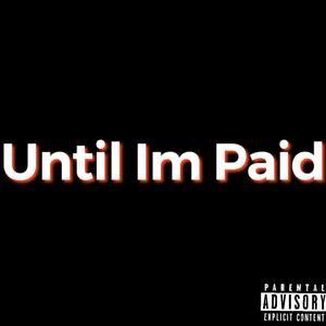 Until Im Paid (Explicit)
