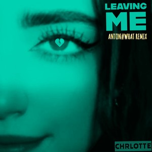 Leaving Me (Remix)