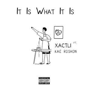 It Is What It Is (feat. Kae Roshon & Eric Barry) [Explicit]