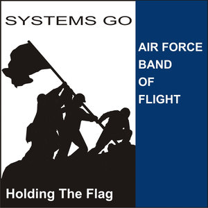 UNITED STATES AIR FORCE BAND OF FLIGHT: Systems Go!