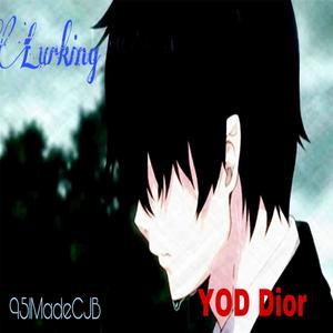 Lurking(feat. YOD Dior)