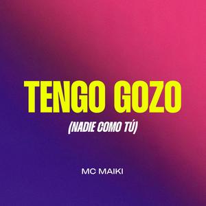 Tengo Gozo (Nadie como tú)