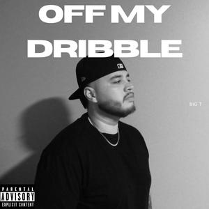 OFF MY DRIBBLE (Explicit)