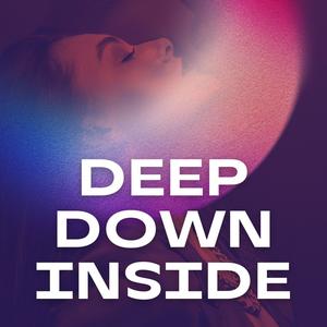 Deep Down Inside