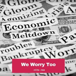 We Worry Too
