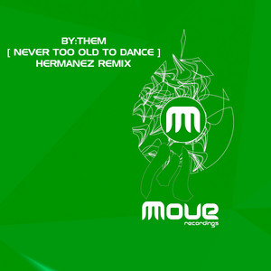 Never too old to dance (Hermanez remix)