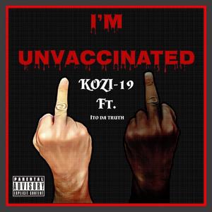 Im Unvaccinated (feat. Ito da Truth) [Explicit]