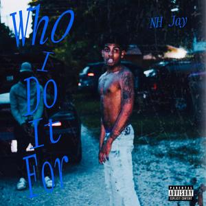 Who I Do It For (Explicit)