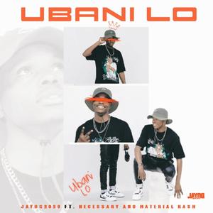 Ubani Lo (feat. Necessary & Material Kash)