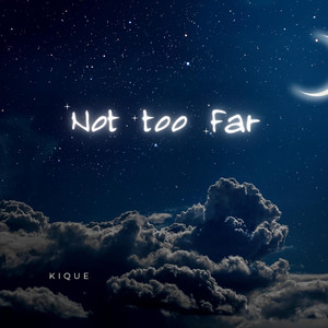 Not Too Far