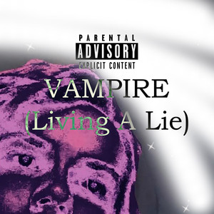 Vampire (Living A Lie) (Explicit)