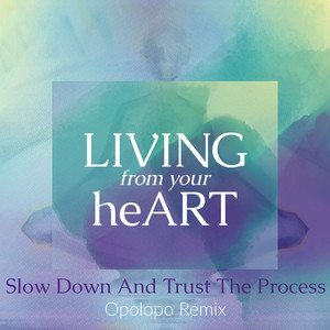 Slow Down And Trust The Process (OPOLOPO Remix)