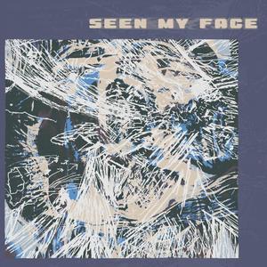 Seen My Face
