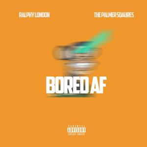Bored AF (feat. The Palmer Squares) (Explicit)