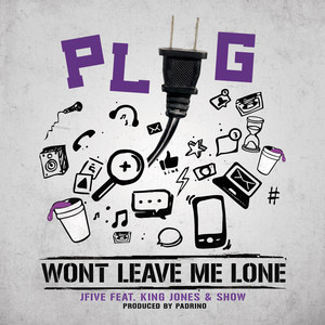 Plug Wont Leave Me Lone (feat. King Jones & Show)