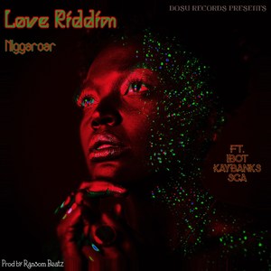 Love Riddim (feat. Ibot, Kay Banks, Sca) [Explicit]