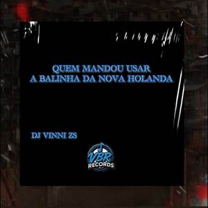 QUEM MANDOU USAR A BALINHA DA NOVA HOLANDA