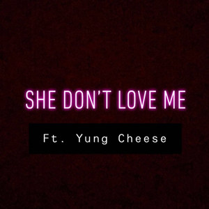 She Don't Love Me (Explicit)