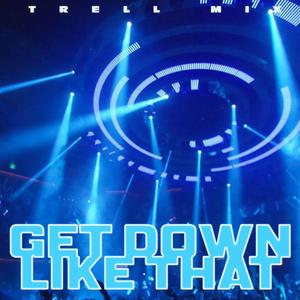 GET DOWN LIKE THAT (Explicit)