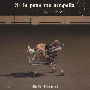 Si la pena me atropella