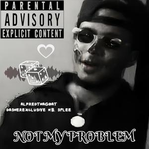 Not My Problem (feat. DasherExclusive & H.B. Splee) [Special Version] [Explicit]