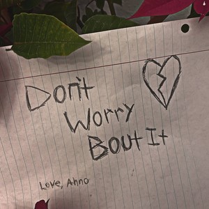 Dont Worry Bout It (Explicit)