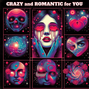 Crazy and Romantic for You