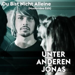 Du bist nicht alleine (Musikvideo Edit)