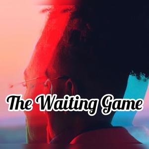 The Waiting Game (Explicit)