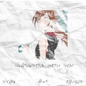Weathering with You(feat. JAVIER & RyanB)