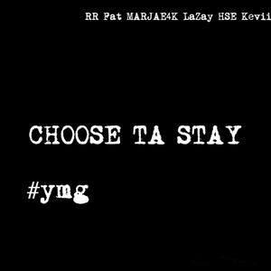 Choose Ta Stay (Explicit)