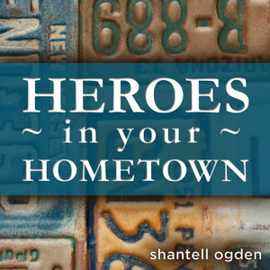 Heroes in Your Hometown