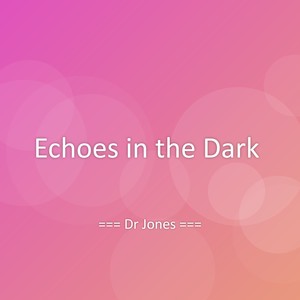Echoes in the Dark