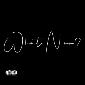 What Now (feat. Lijah2Offical) [Explicit]