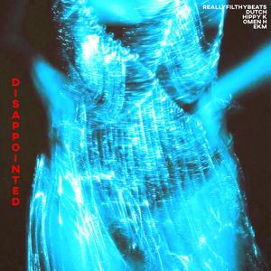 Disappointed (feat. Dutch, Hippy K, Omen H & EKM) (Explicit)