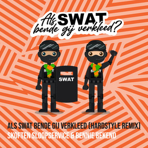 Als Swat Bende Gij Verkleed (Hardstyle Remix)