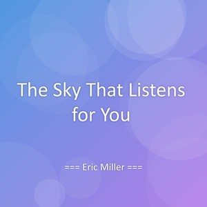 The Sky That Listens for You
