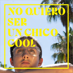 No Quiero Ser un Chico Cool