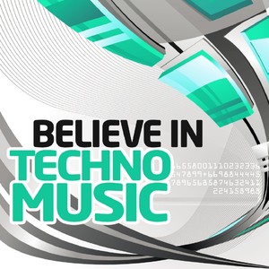 Believe in Techno Music, Vol. 4 (Best Underground Tracks from Minimal to Progressive Techno)