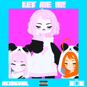 Let Me In! (feat. XoXPoppi, XoXSpooki, XoXEmily, Yûmi & Izumiwiththeuzis) [Explicit]